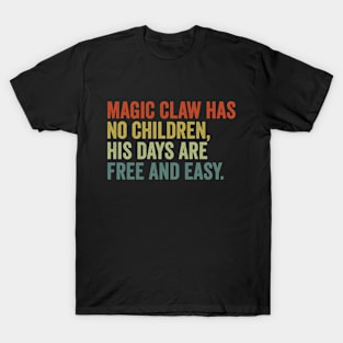 Magic Claw Has No Children His Days Are Free And Easy bluey T-Shirt